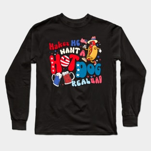 You Look Like The 4th July Makes Me Want A Hot Dog Real Bad Long Sleeve T-Shirt